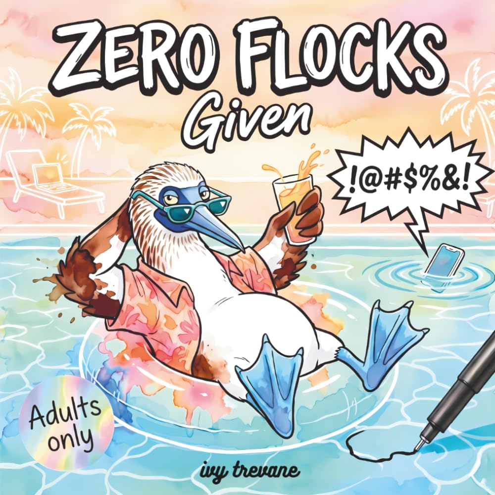 Zero Flocks Given: A Slightly Sweary Reverse Coloring Book | Snarky, Humorous Ink Tracing for Adults | Hilarious Birds Done with Adulting (Snarky SkINK Pages)