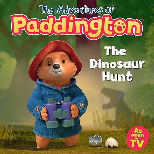 The Adventures Of Paddington - The Dinosaur Hunt: An exciting new funny children’s story from the TV tie-in series The Adventures of Paddington!