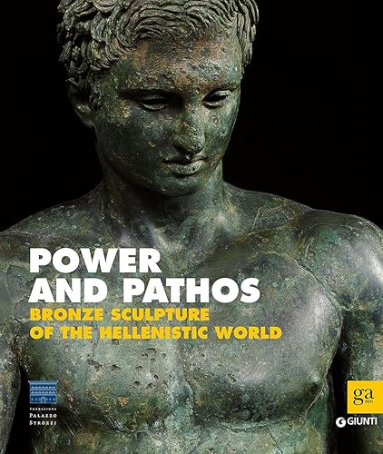 Power and pathos. Bronze sculpture of the hellenistic world. Ediz. illustrata (Cataloghi mostre)