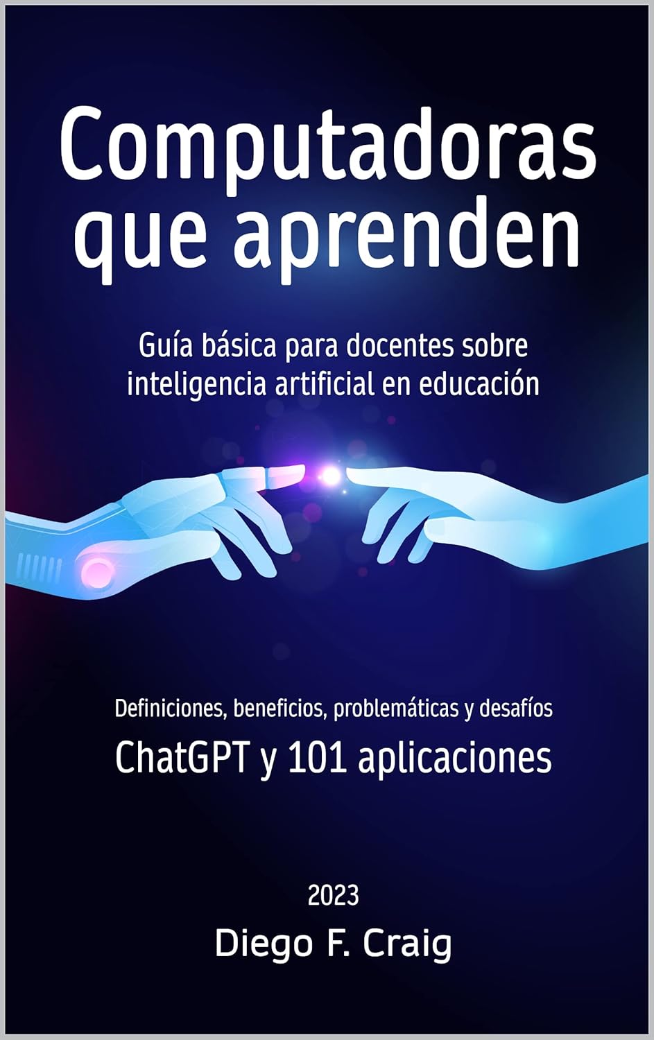 Libro: Computadoras que aprenden: Guía básica para docentes sobre inteligencia artificial en educación 2 Libro: Computadoras Que Aprenden: GuÍA BÁSica Para Docentes Sobre Inteligencia Artificial En EducaciÓN