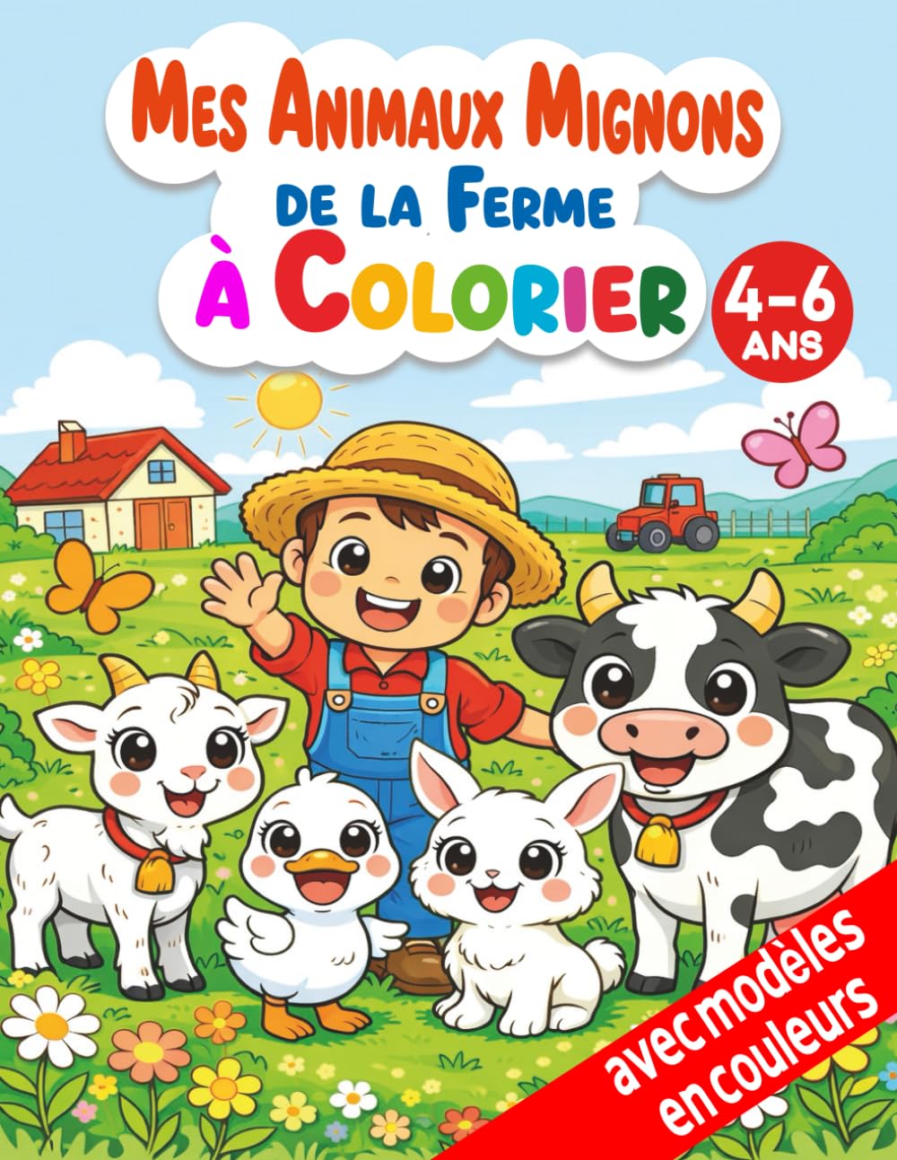 Mes Animaux Mignons de la Ferme à Colorier: Pour enfants 4-6 ans avec modèles colorés et diplôme