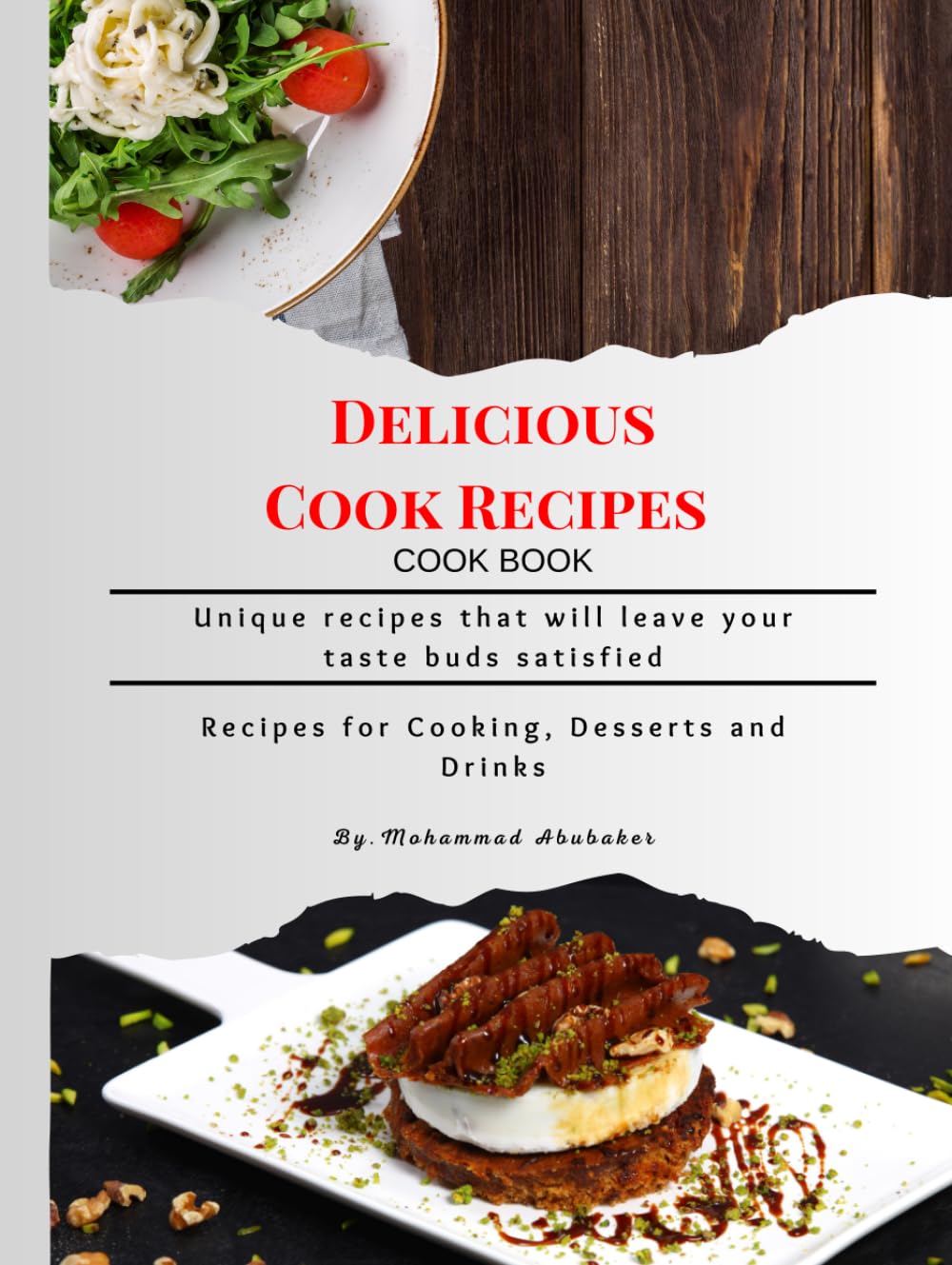 Delicious Cook Recipes: Cook book, unique recipes that will leave your taste buds satisfied