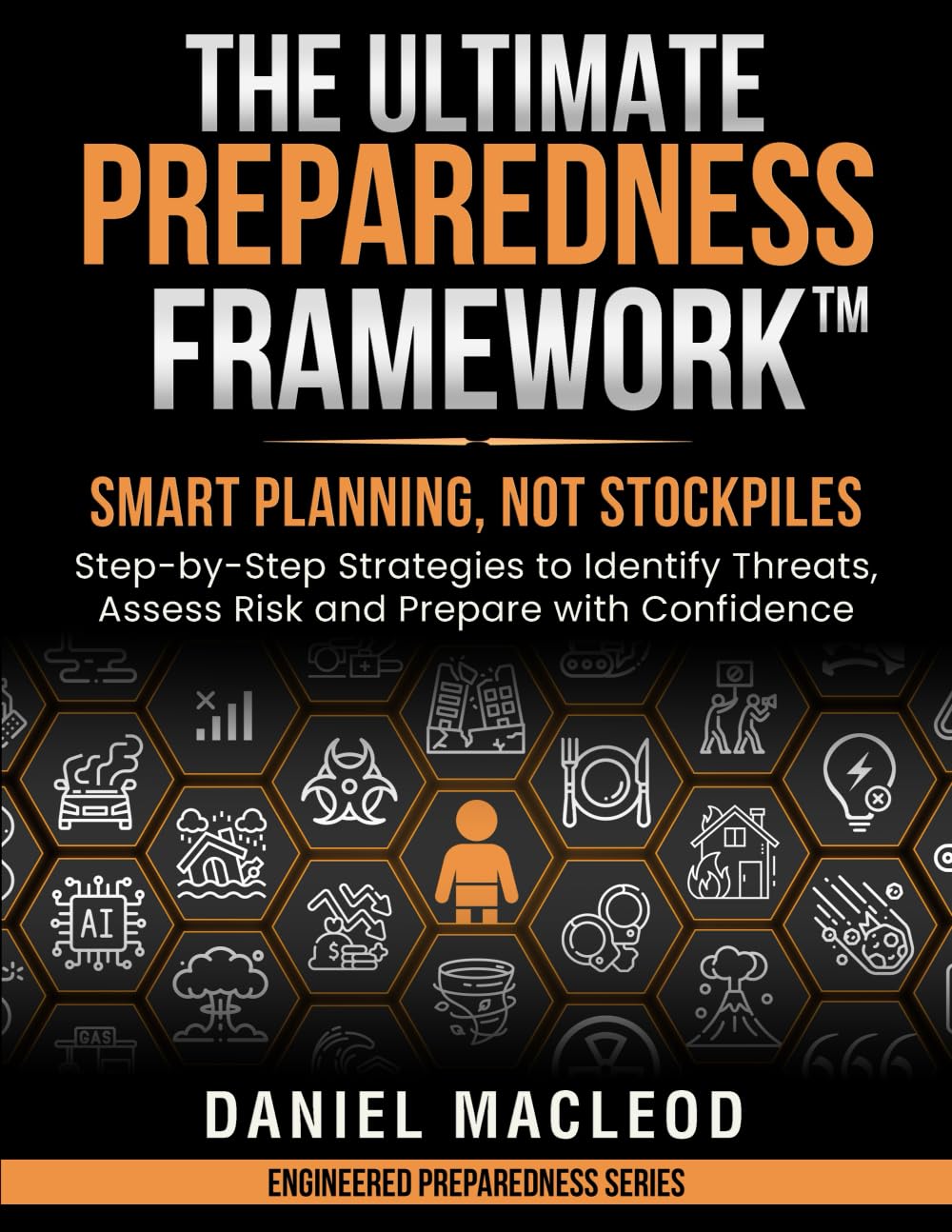 The Ultimate Preparedness Framework™: Smart Planning, Not Stockpiles—Step-by-Step Strategies to Identify Threats, Assess Risk, and Prepare with Confidence (Engineered Preparedness Series)      Paperback – December 1, 2025