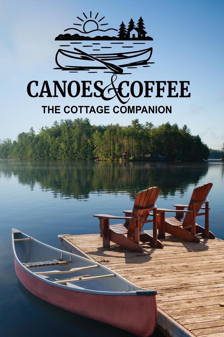 Canoes & Coffee: Tales and Pastimes for Lazy Lake Days: 1 (Canoes & Coffee Anthology)