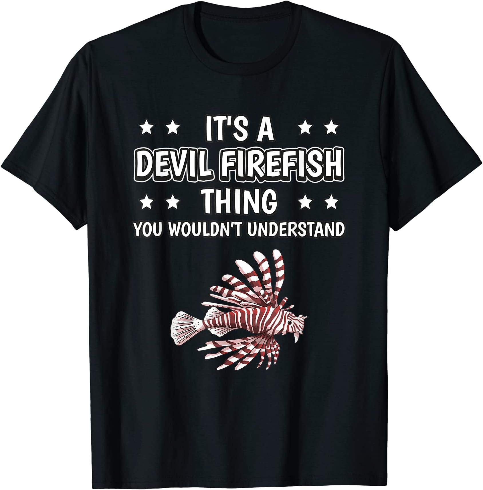 It's a Devil Firefish Thing Funny Quote Devil Firefish T-Shirt