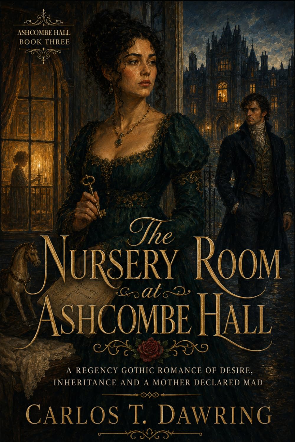 The Nursery Room at Ashcombe Hall: A Regency Gothic Romance of Desire, Inheritance and a Mother Declared Mad (The Blackthorn Romances)