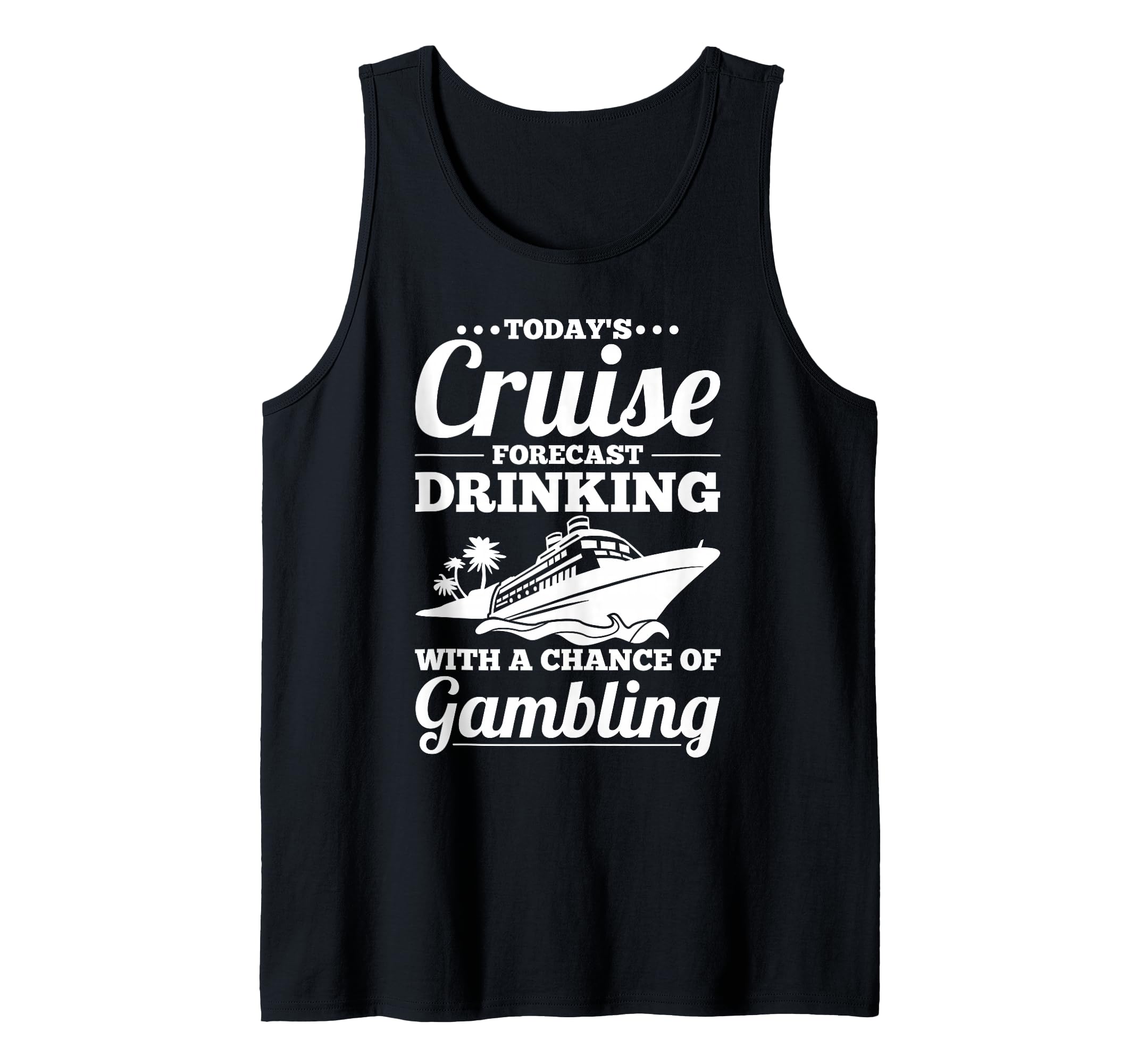 Funny Cruising Forecast Drinking With A Chance Of Gambling Tank Top