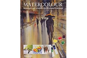 Watercolour: Techniques and Tutorials for the Complete Beginner