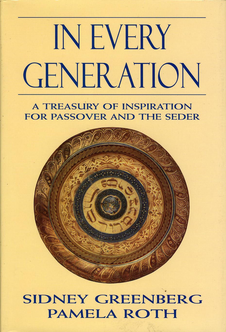In Every Generation: A Treasury of Inspiration for Passover and the Seder