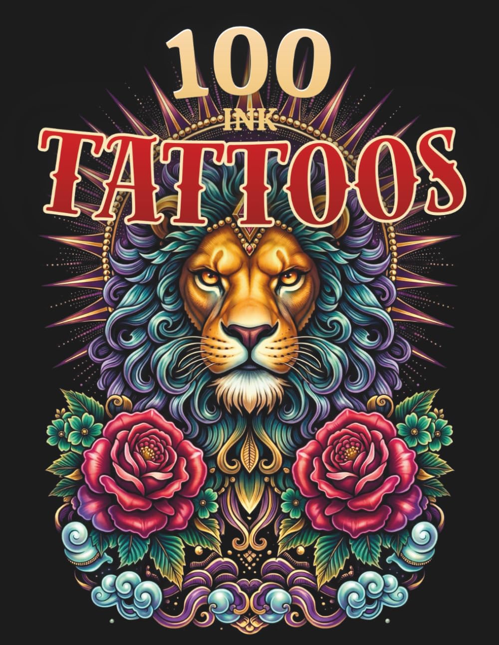 100 Ink Tattoos: Coloring Book for Adults and Teens Featuring Stress Relief Intricate Art Designs with Animals, Skulls, Dragons, Florals, Mythical Symbols for Relaxation