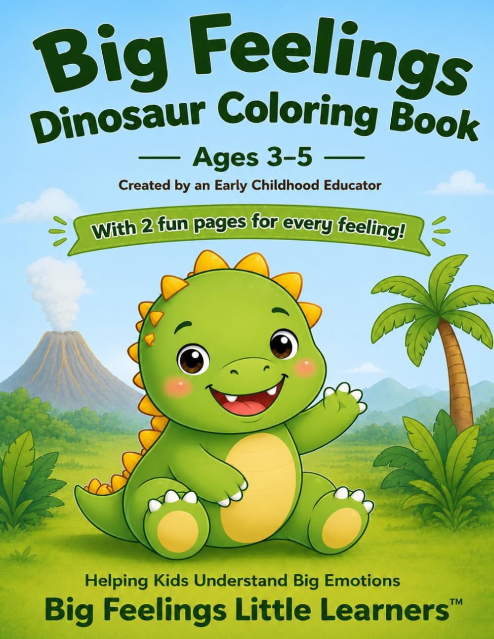 Big Feelings Dinosaur Coloring Book: A Social Emotional Learning Coloring Book for Ages 3–5 | 2 Pages for Every Feeling