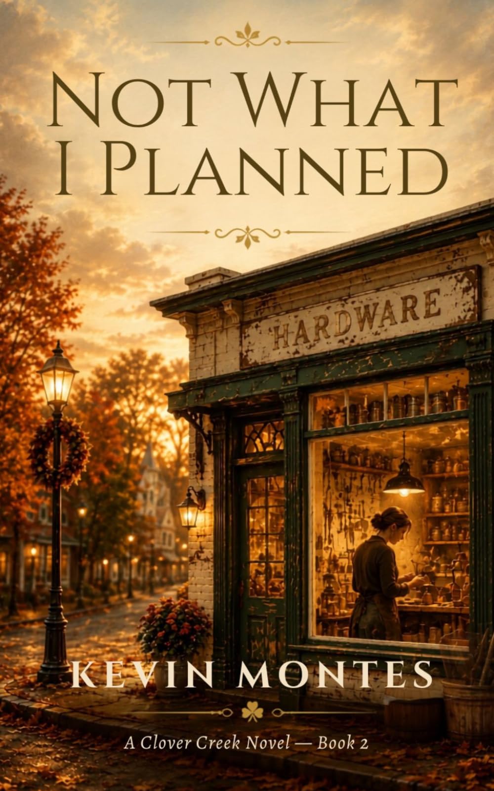 Not What I Planned: A Clover Creek Novel — Book 2