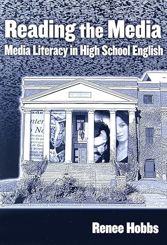 Reading the Media: Media Literacy in High School English (Language and Literacy Series)