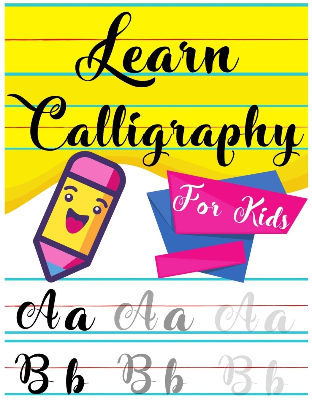 Learn Calligraphy For Kids: A kids's Guide Learn Hand Lettering and Brush Lettering Workbook Techniques, Instructions, Drills, Practice Pages, and Projects (Calligraphy Hand Lettering for kids)