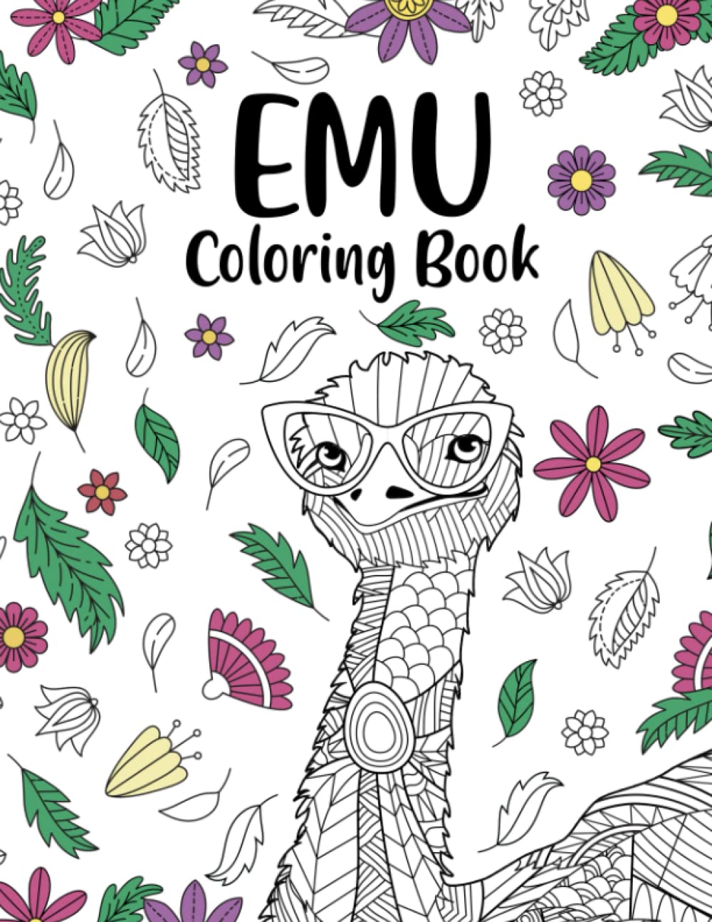 Emu Coloring Book: An Adult Coloring Books for Bird Lovers, Emu Zentangle Patterns for Stress Relief and Relaxation