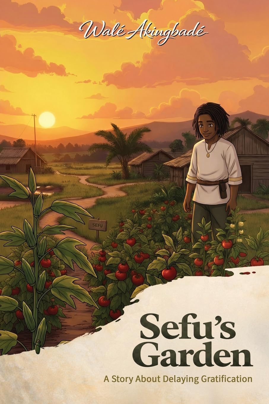 Sefu's Garden: A story about patience and the value of delaying gratification: A story about delaying gratification (Golden Threads of Inspirational Stories)