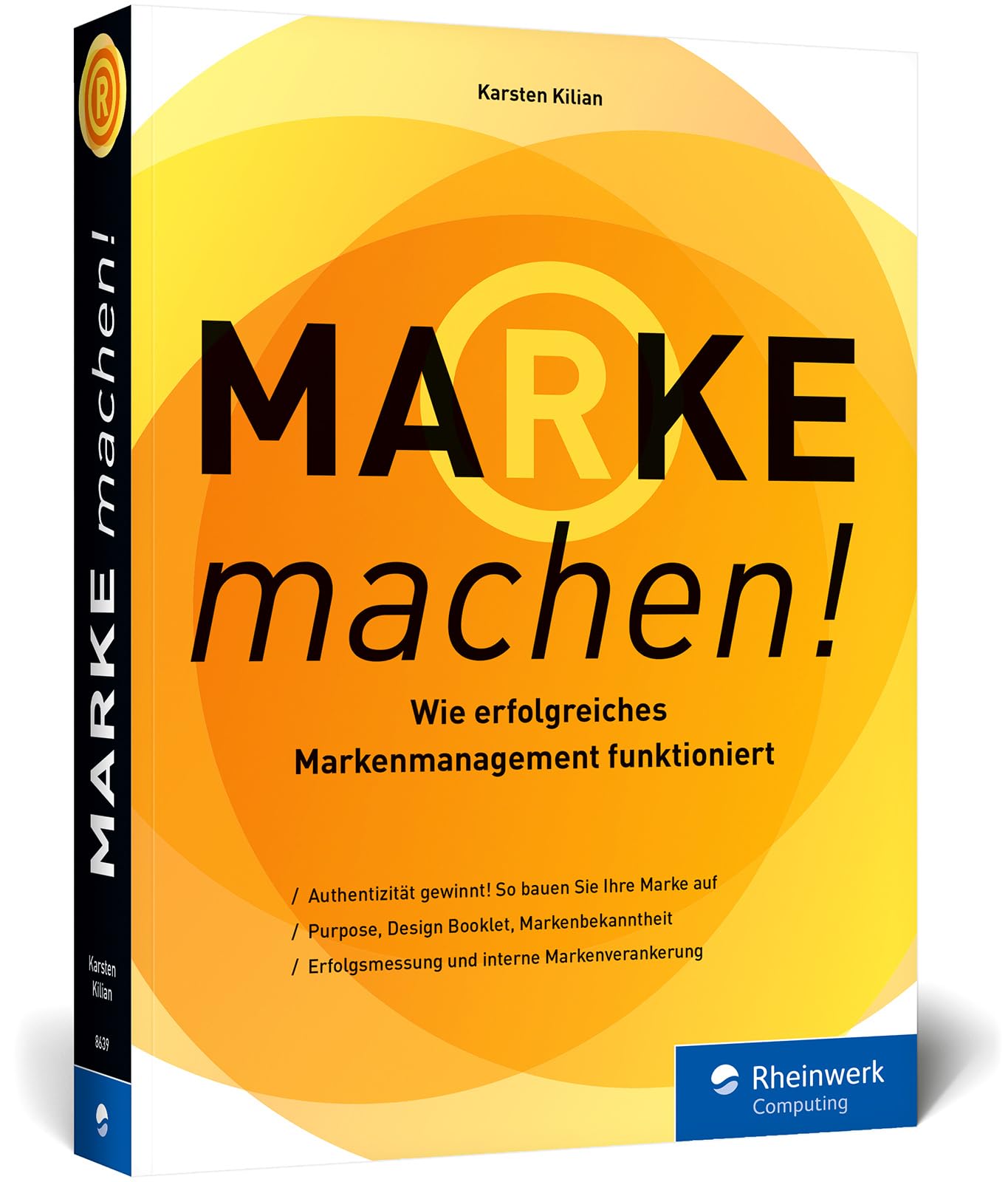 Marke machen!: Wie erfolgreiches Marken-Management funktioniert. Expertenwissen rund um Brand Building, Purpose und mehr