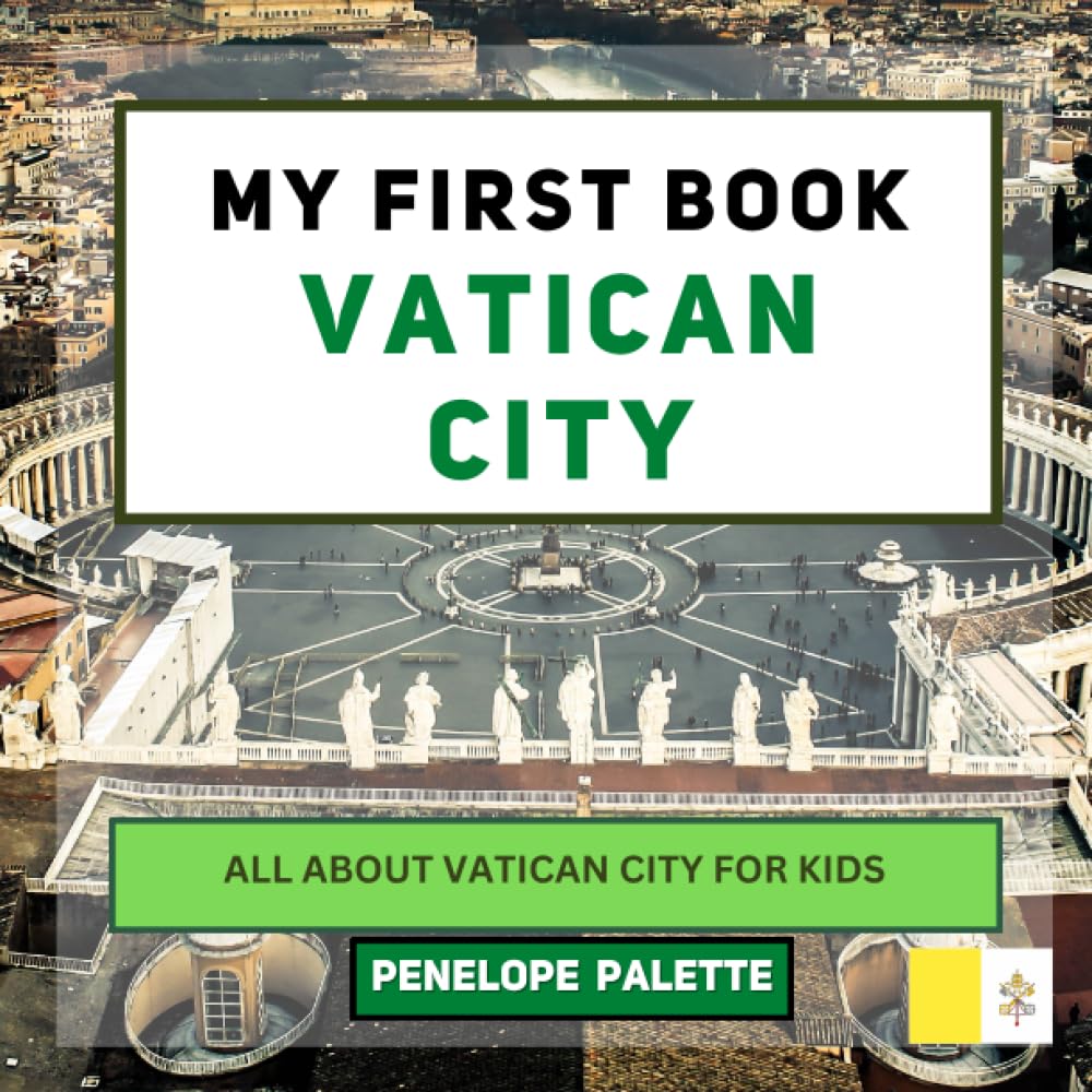 My First Book - Vatican City: All About Vatican City For Kids (My First Book - World Edition)