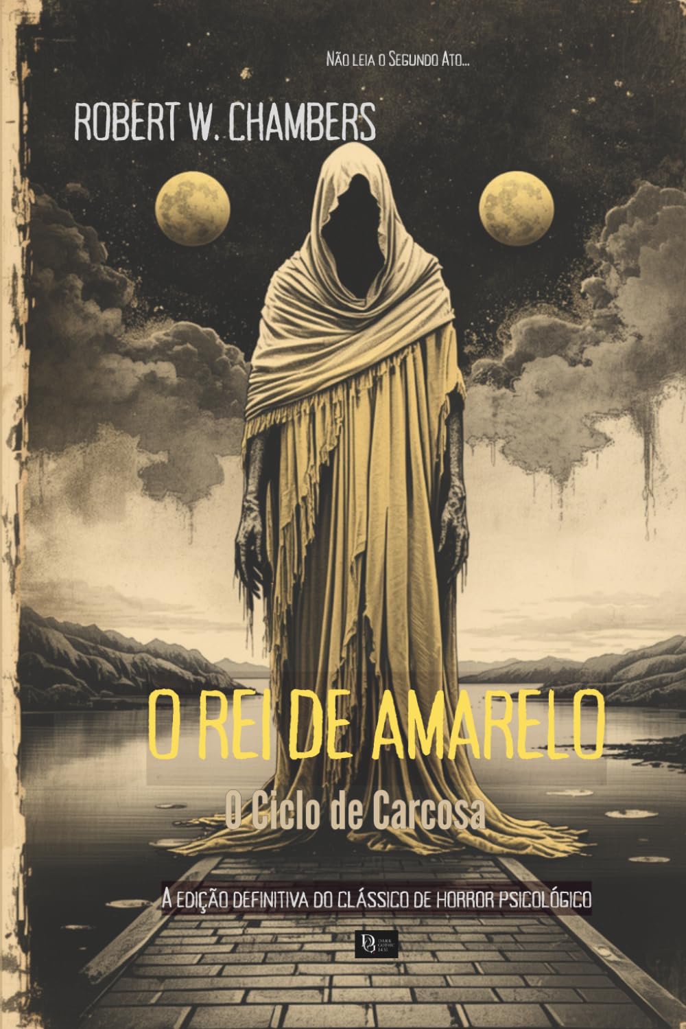 O Rei de Amarelo: O Ciclo de Carcosa: A Edição Definitiva de Horror Cósmico e Terror Psicológico