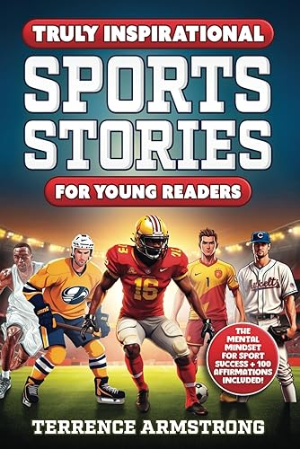 Truly Inspirational Sports Stories For Young Readers: 15 Amazing Stories