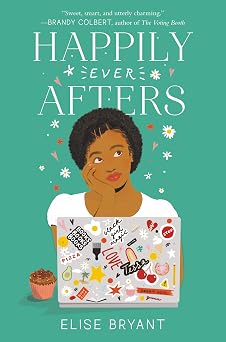 Happily Ever Afters A Charming YA Romance About Black Girl Magic, Writing, and First Love