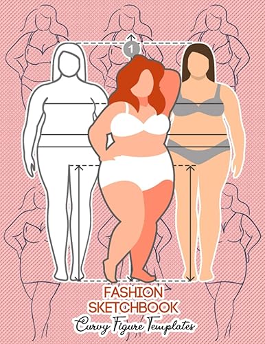 Fashion Sketchbook Curvy Figure Templates: 224 Large Female Figure Template for Quick &amp; Easy Sketching Your Fashion Designs &amp; Building Your ... Sketchbook Plus Size /Fashion Lover Gift