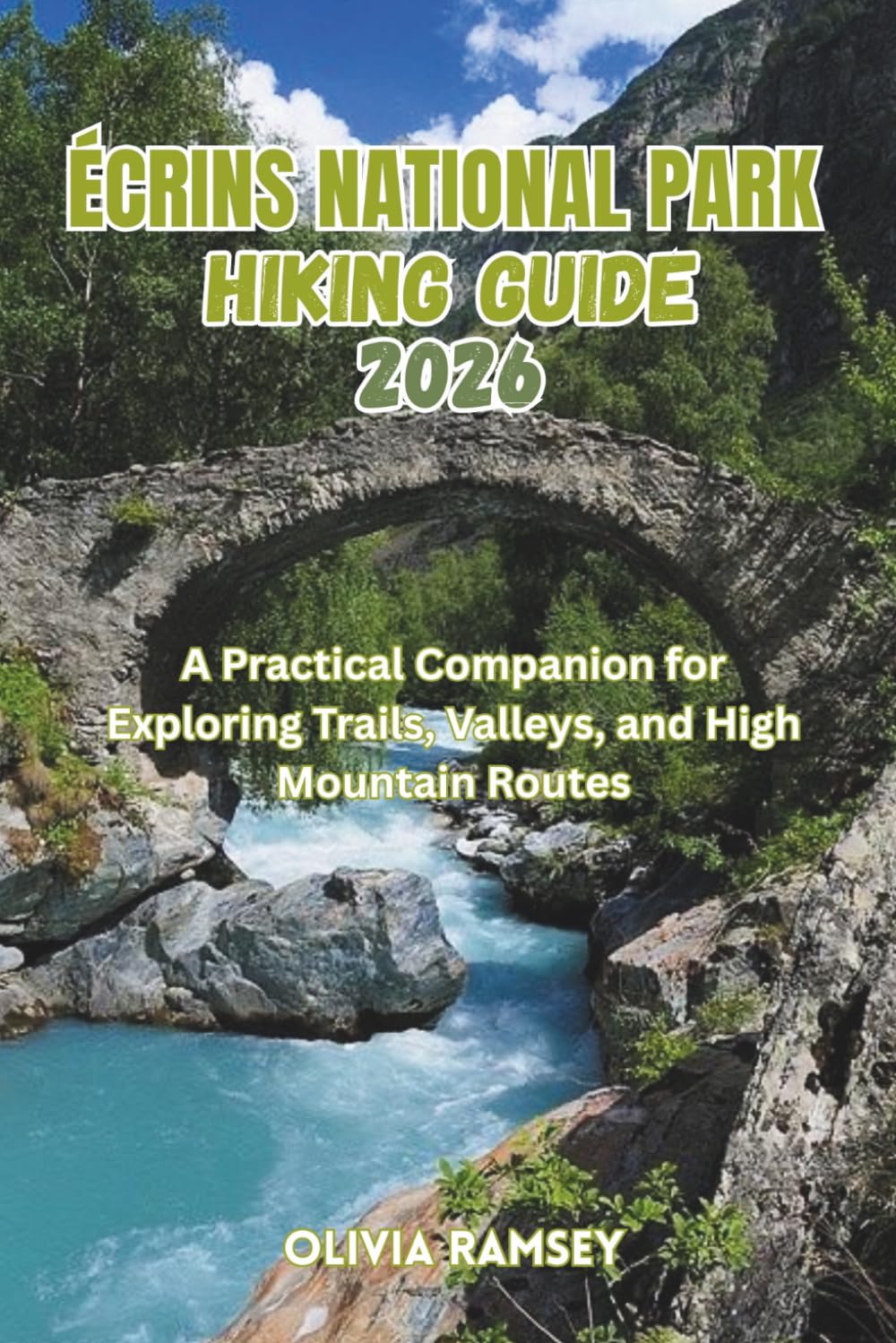 ÉCRINS NATIONAL PARK HIKING GUIDE 2026: A Practical Companion for Exploring Trails, Valleys, and High Mountain Routes