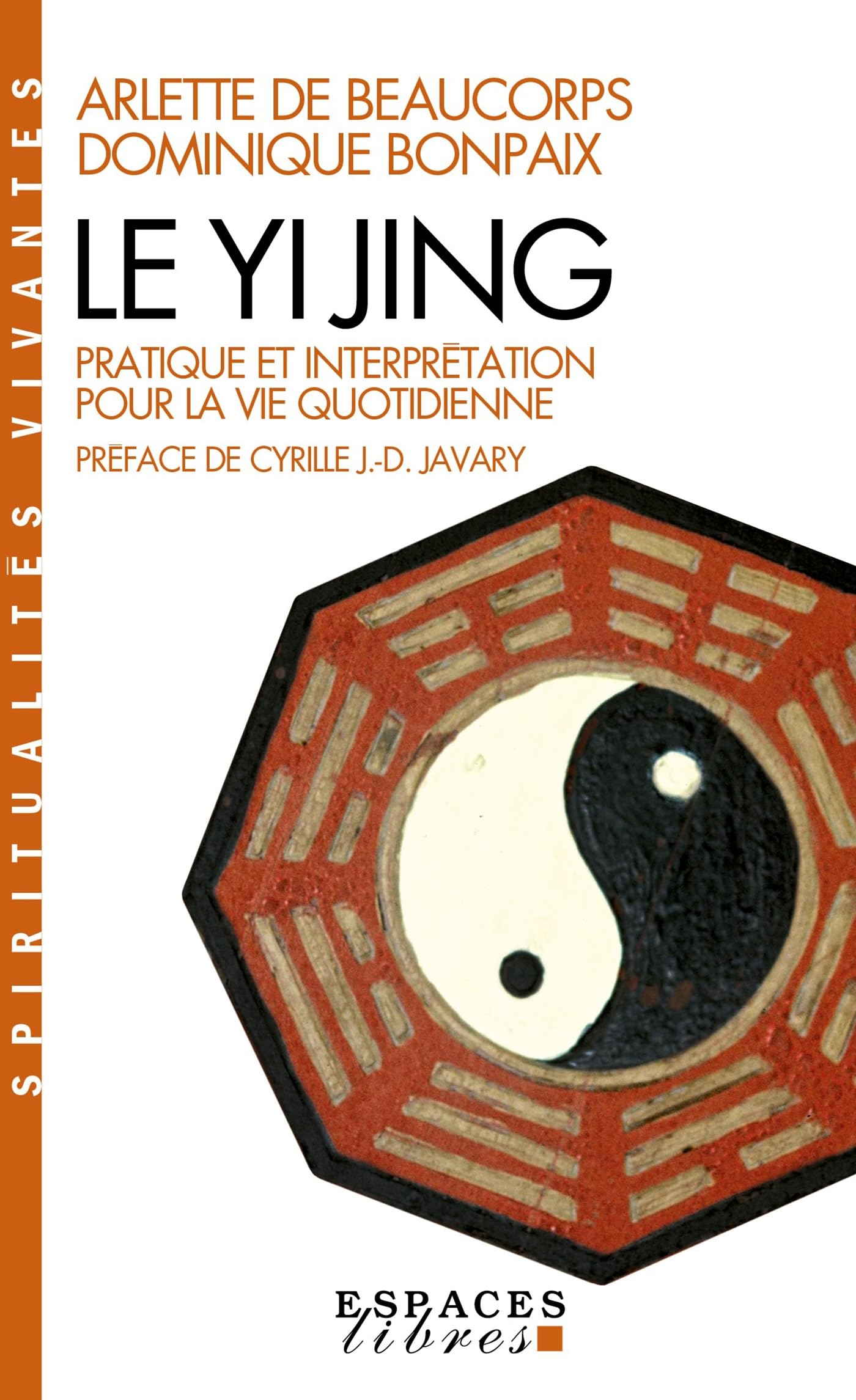 Le Yi Jing: Pratique Et Interprétation Pour La Vie Quotidienne (Collections Spiritualites)