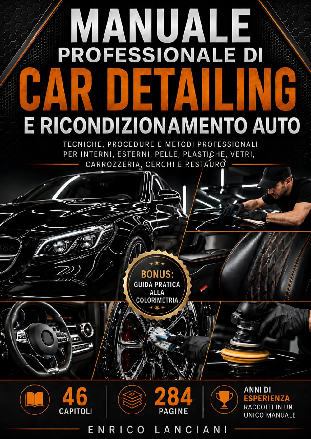 Manuale Professionale di Car Detailing e Ricondizionamento Auto: Tecniche, procedure e metodi professionali per interni, esterni, pelle, plastiche, vetri, carrozzeria, cerchi e restauro