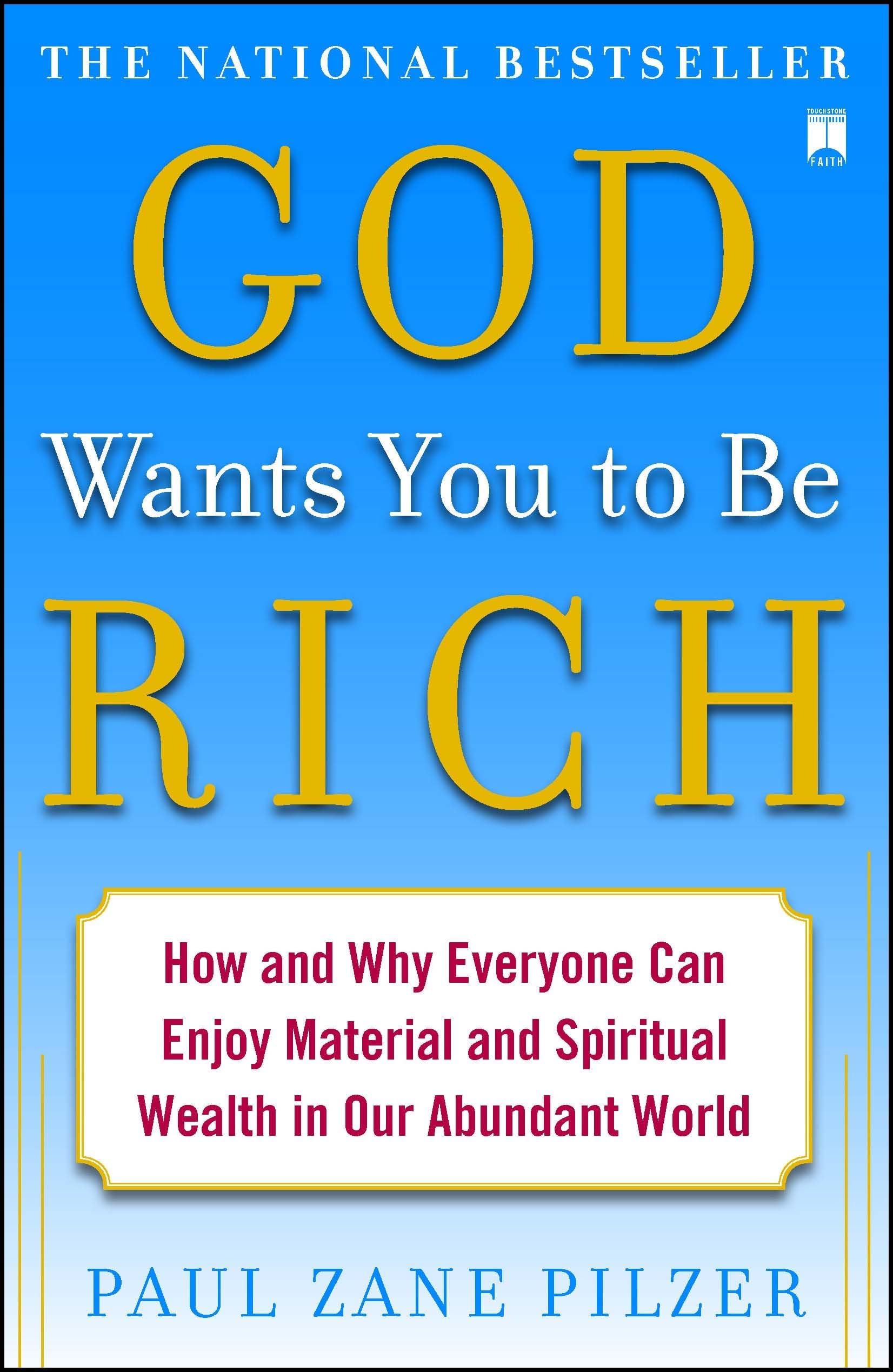 God Wants You to Be Rich: How and Why Everyone Can Enjoy Material and Spiritual Wealth in Our Abundant World