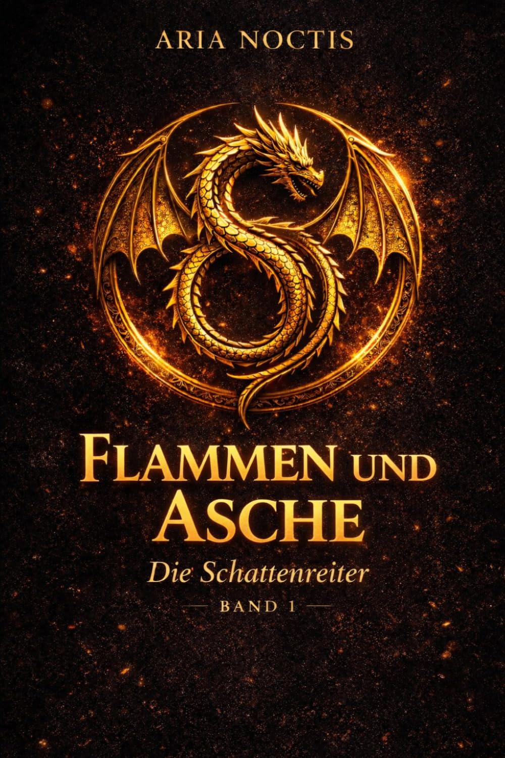 FLAMMEN UND ASCHE: Band I der Reihe Schattenreiter