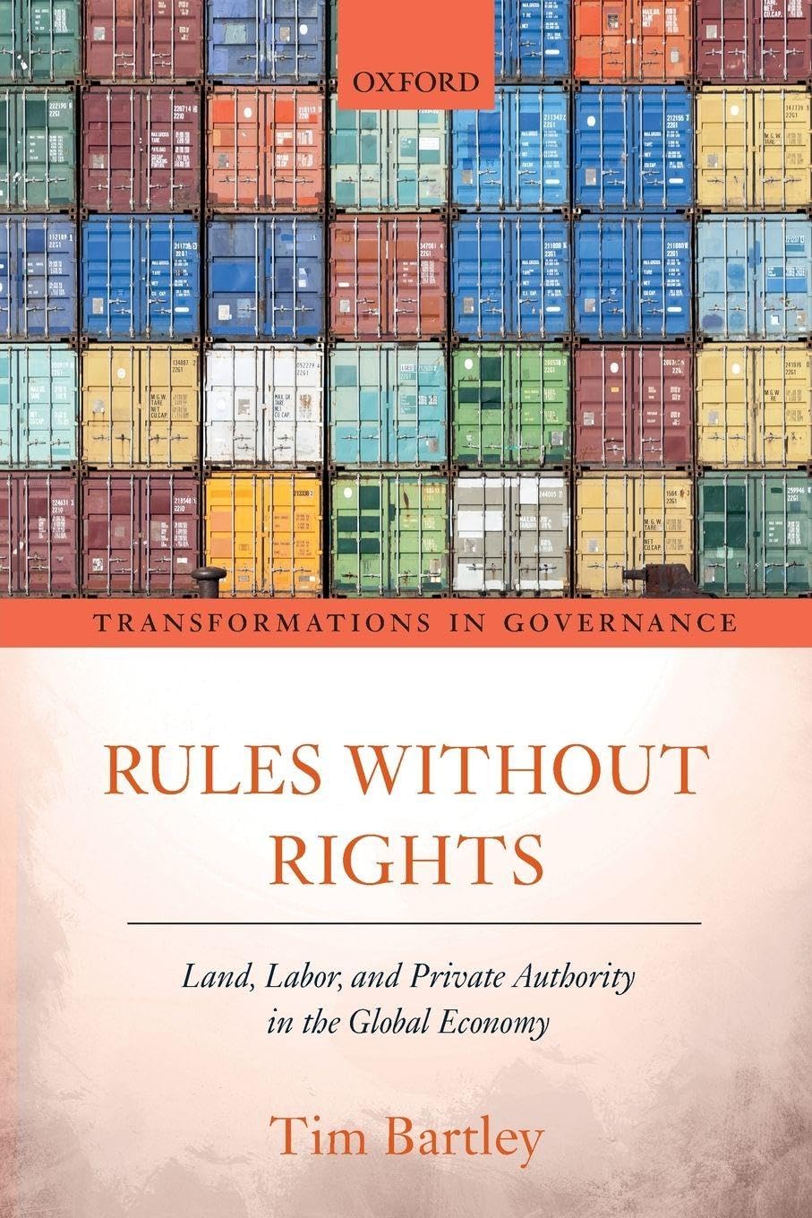 Rules without Rights: Land, Labor, and Private Authority in the Global Economy (Transformations in Governance)