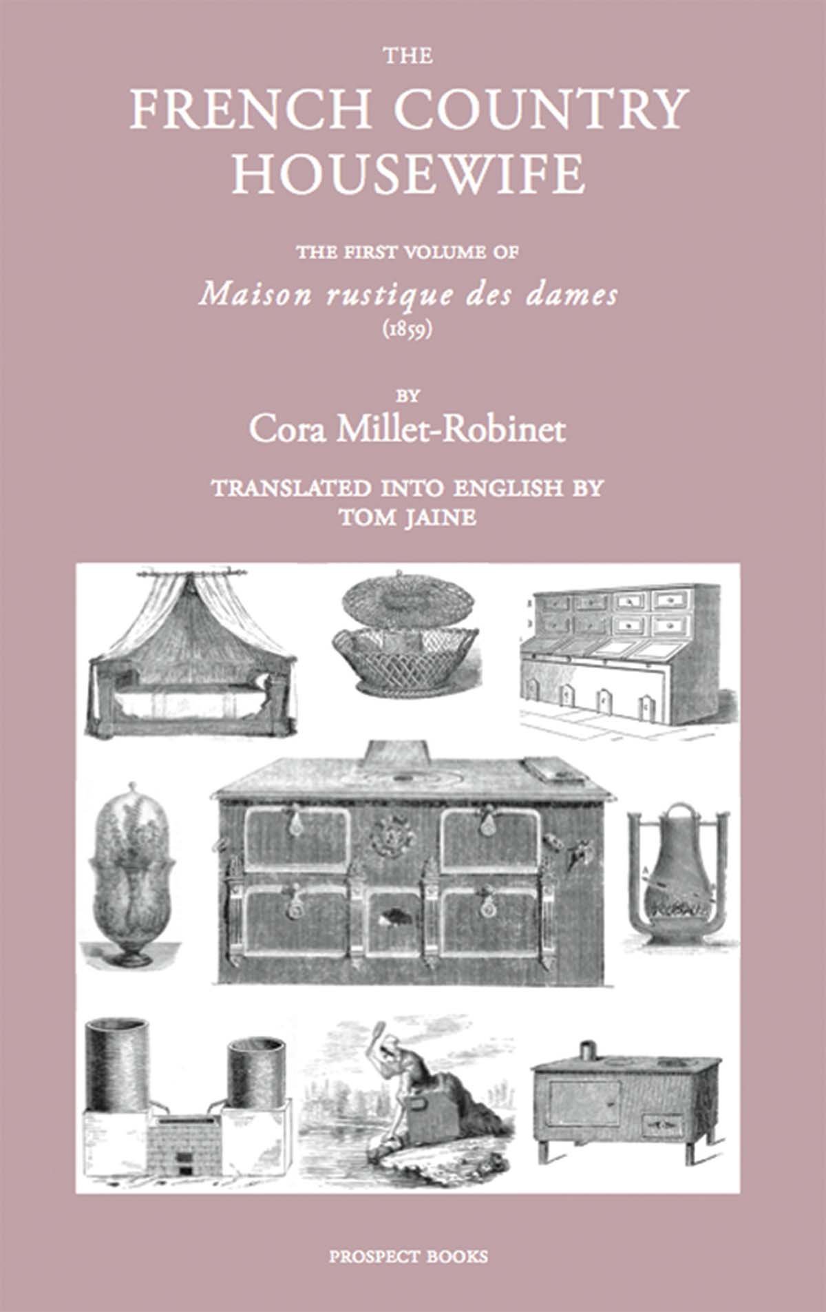 The French Country Housewife: The First Volume . Millet-Robinet**