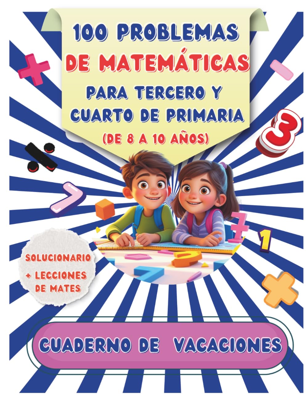 100 PROBLEMAS DE MATEMÁTICAS PARA TERCERO Y CUARTO DE PRIMARIA: CUADERNO DE PROBLEMAS PARA EL VERANO