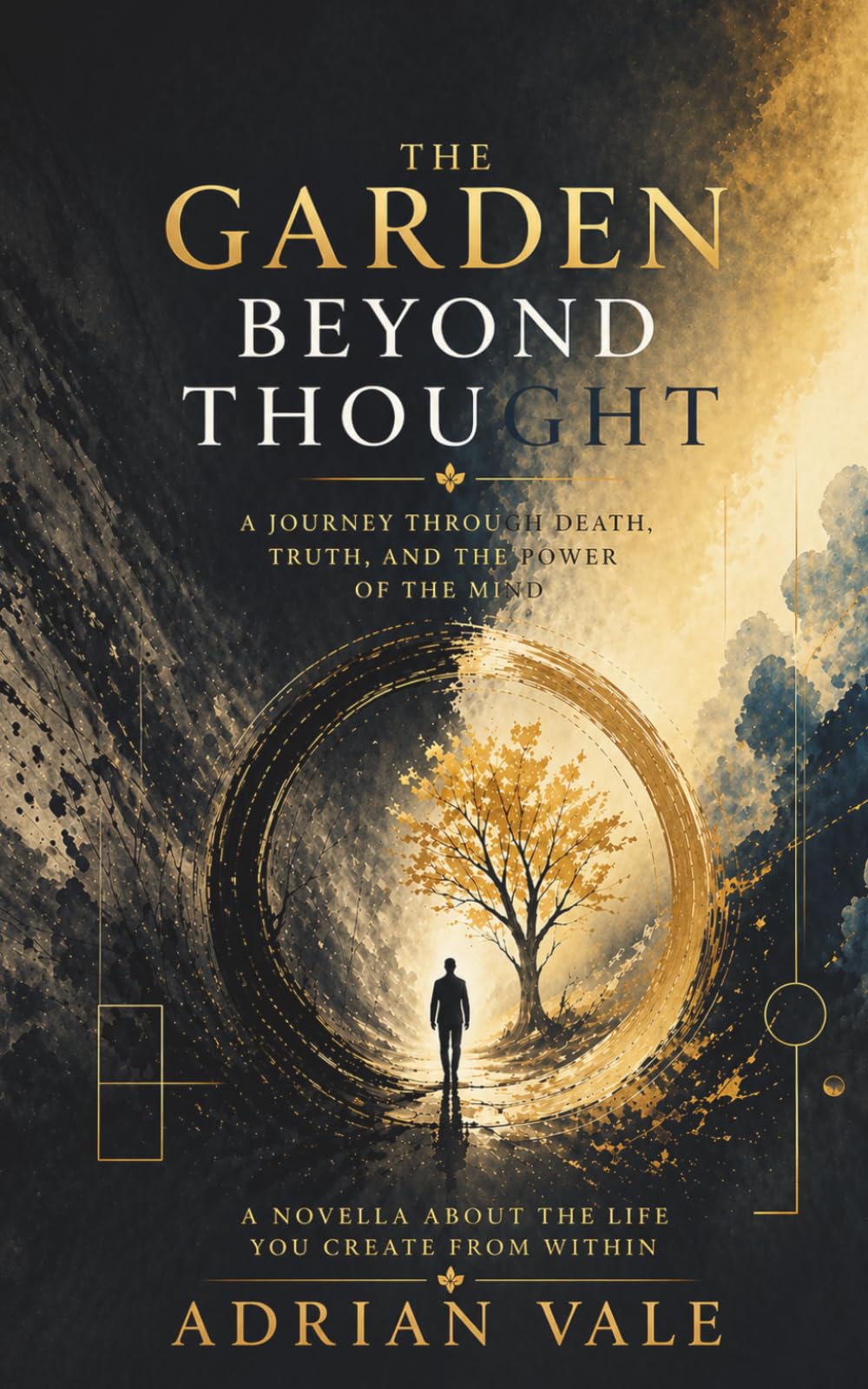 The Garden Beyond Thought: A Journey Through Death, Truth, and the Power of the Mind