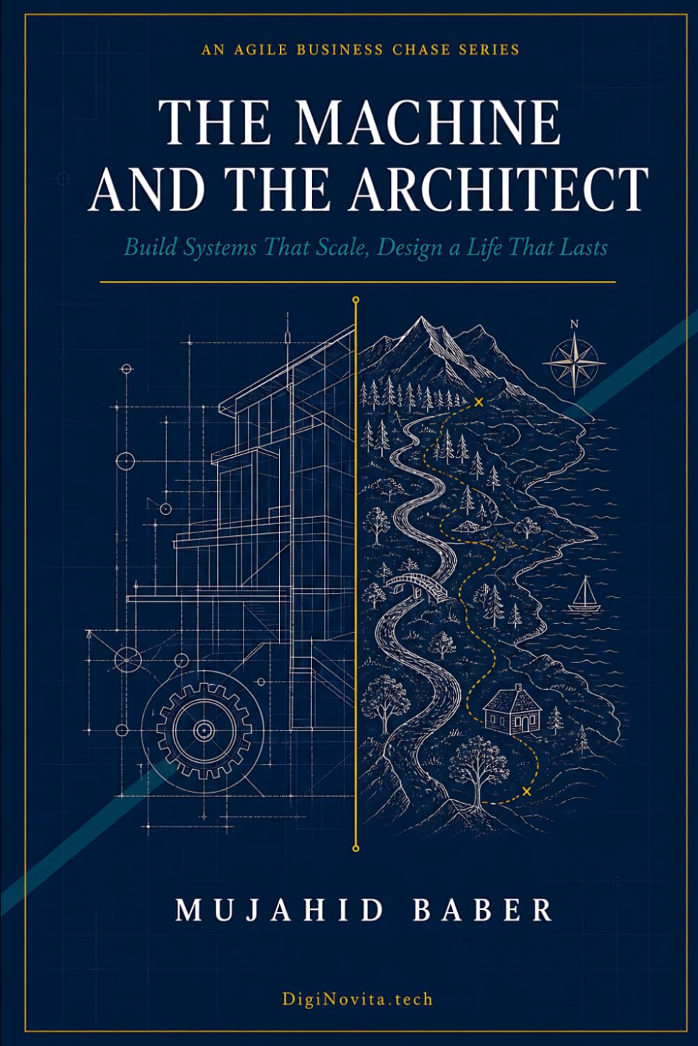 THE MACHINE AND THE ARCHITECT: Build Systems That Scale, Design a Life That Lasts (Agile Business Chase (ABC))