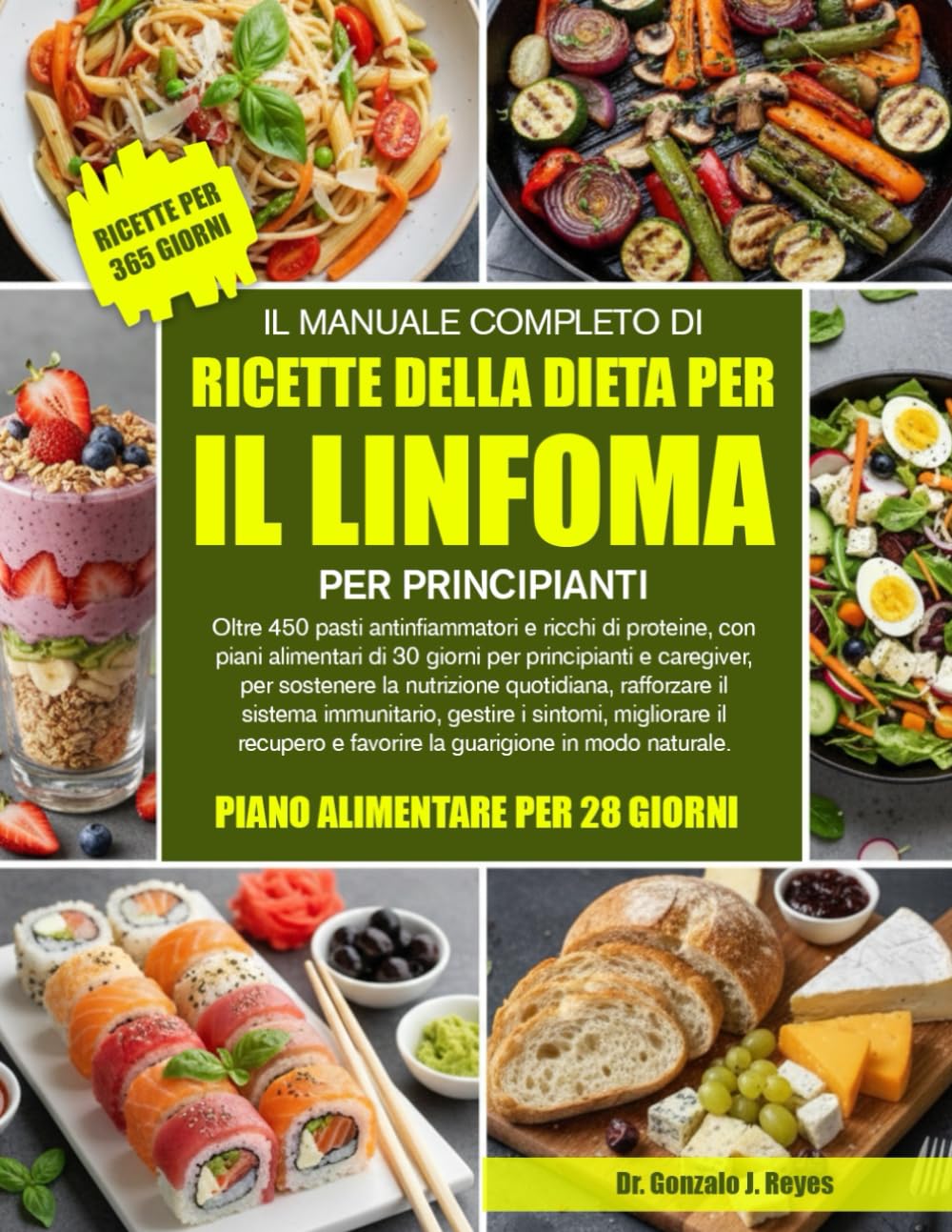 IL MANUALE COMPLETO DI RICETTE DELLA DIETA PER IL LINFOMA PER PRINCIPIANTI: Oltre 450 pasti antinfiammatori e ricchi di proteine, con piani alimentari ... la nutrizione quotidiana, rafforzare il