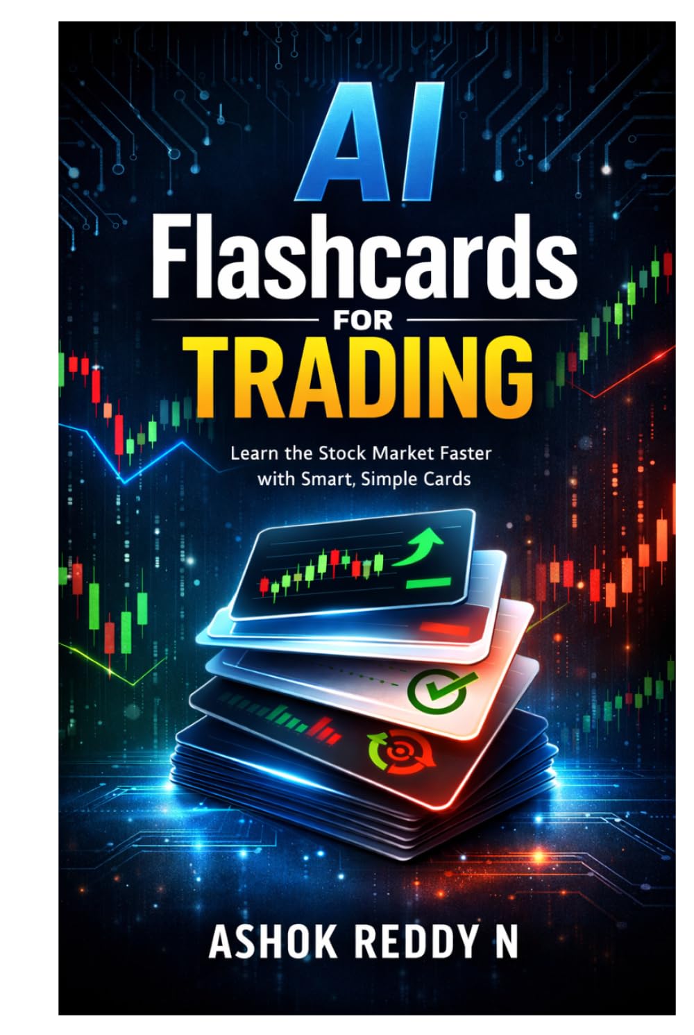 AI Flashcards for Trading: Learn the Stock Market Faster with Smart, Simple Cards (The AI Flashcards for Finance & Investing Series)