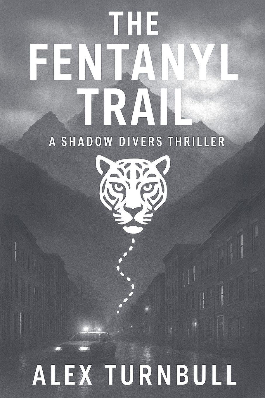 The Fentanyl Trail: 2 (Shadow Divers Thrillers)