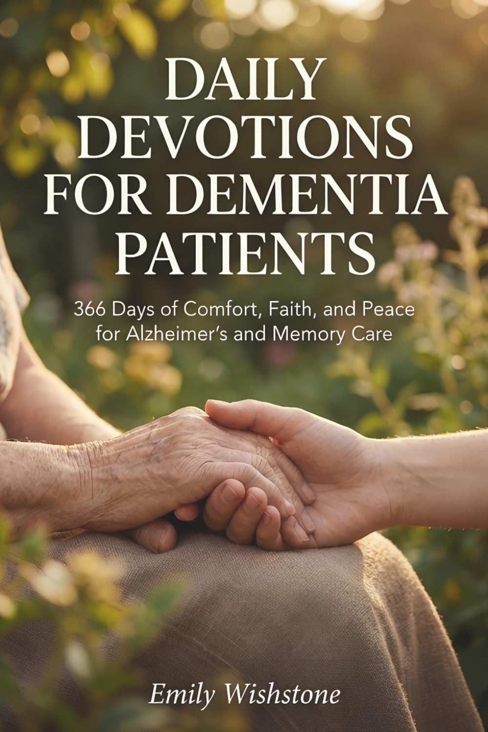 Daily Devotions for Dementia Patients: 366 Days of Comfort, Faith, and Peace for Alzheimer's and Memory Care