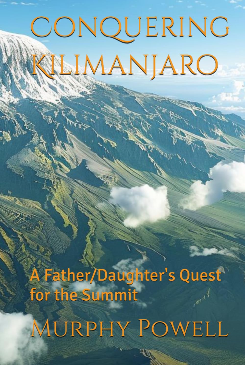 Conquering Kilimanjaro: A Father/Daughter's Quest for the Summit