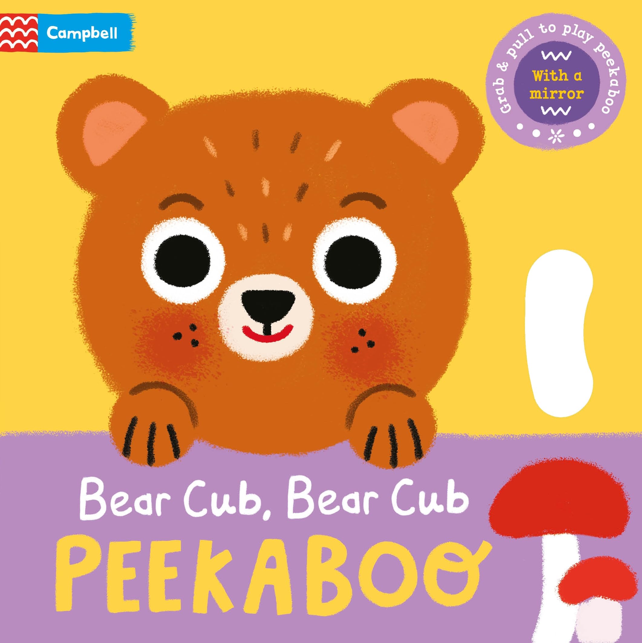 Bear Cub, Bear Cub, PEEKABOO: With grab-and-pull pages and a mirror (Peekaboo!, 5)