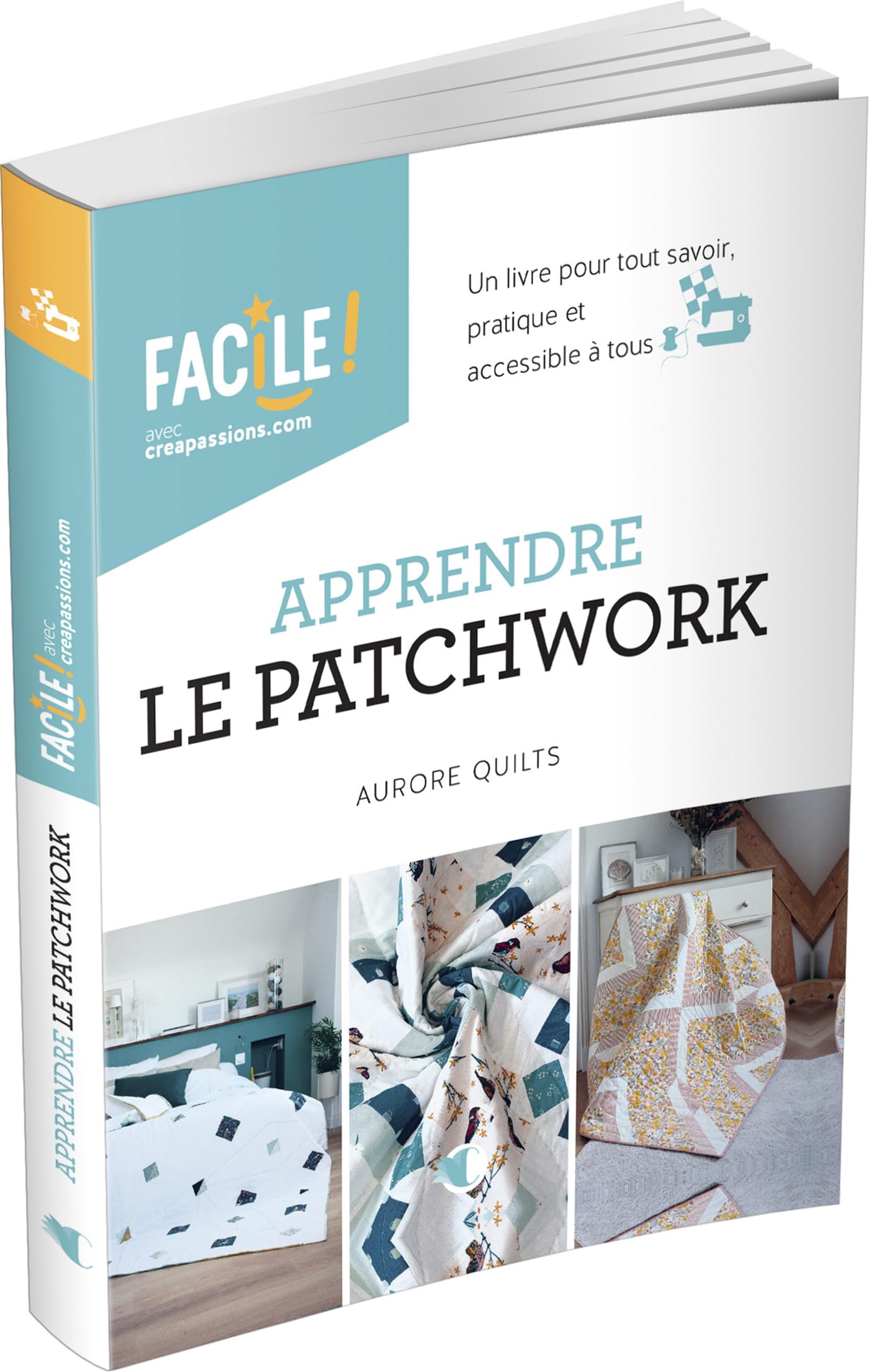 Apprendre le patchwork - Un livre pour tout savoir, pratique et accessible à tous