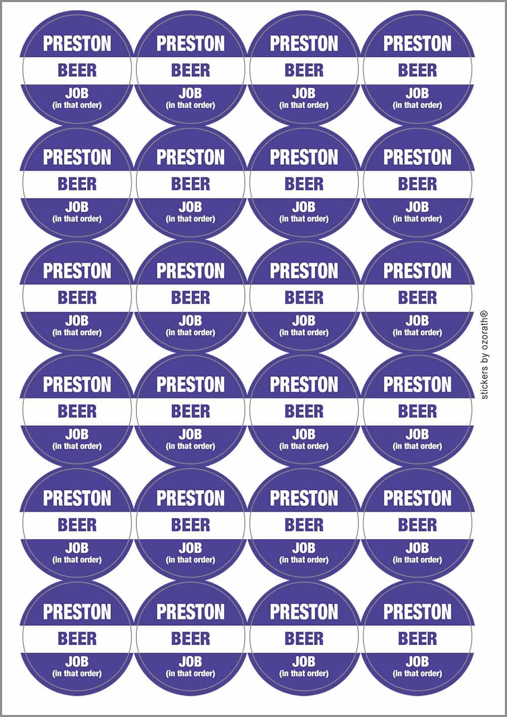 Preston Beer Job in that Order Funny Circular Matt Paper Stickers A4 Sheet of 24 (Each Sticker is 45mm Diameter)