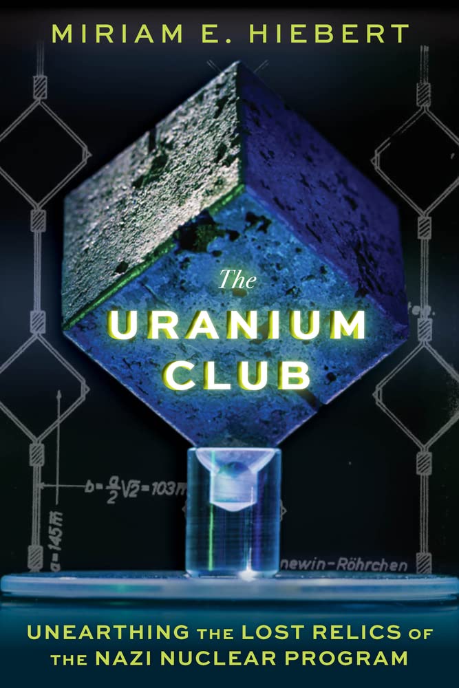 Buy The Uranium Club: Unearthing the Lost Relics of the Nazi Nuclear Program — BookShops.in