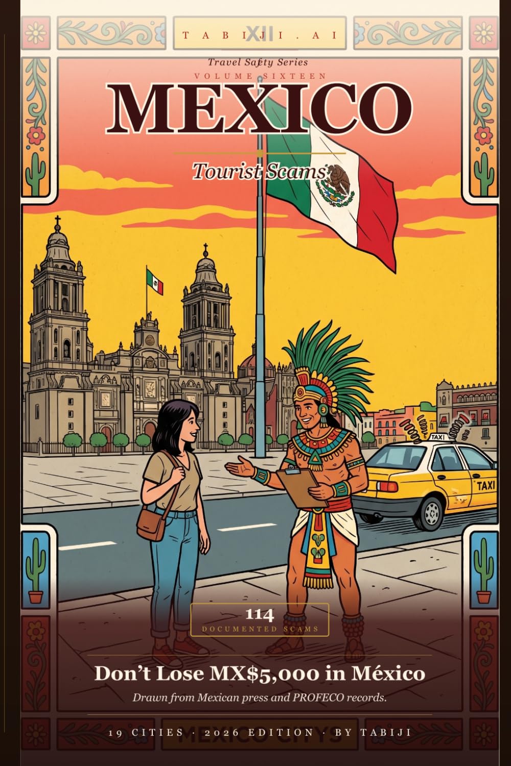 Mexico Tourist Scams 2026: 114 Real Scams Across Mexico City, Cancún, Tulum & 16 More Cities — Drawn from Mexican News Reports and Tourist-Police Records