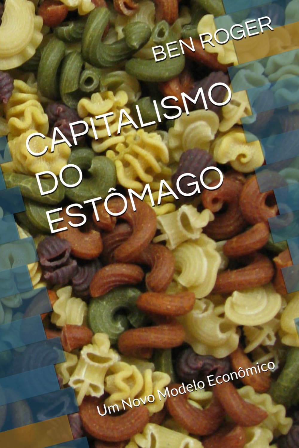 CAPITALISMO DO ESTÔMAGO: Um Novo Modelo Econômico