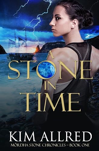 A Stone in Time: Time Travel Adventure Romance: 1 (Mrdha Stone Chronicles)