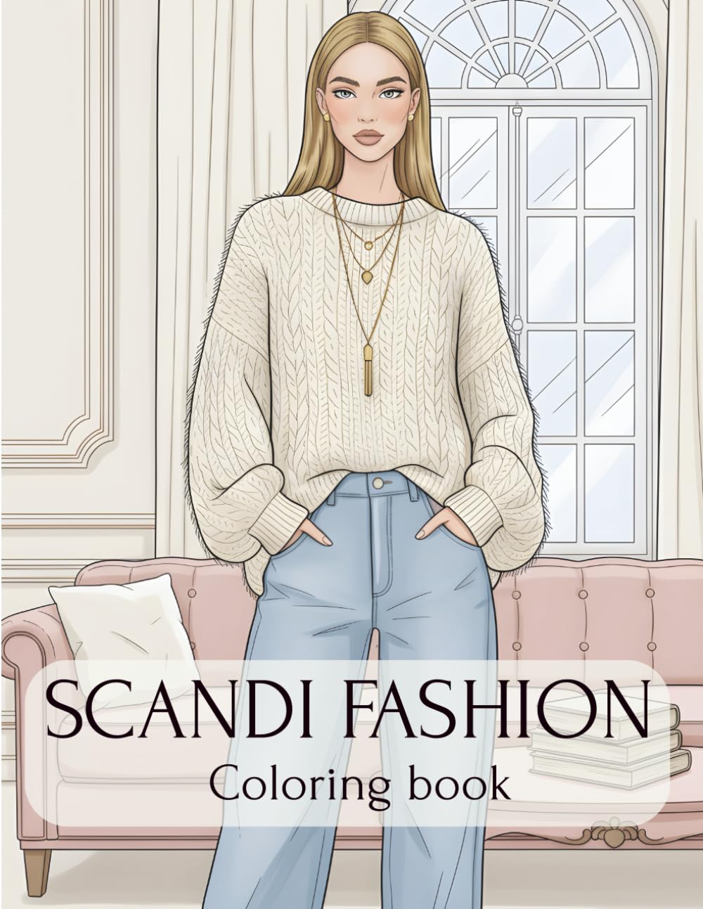 Scandi Fashion Coloring Book: 45 Scandinavian Fashion Illustrations: A Minimalist Scandi Girl Coloring Book for Adults, Featuring Cozy Hygge Outfits and Aesthetic Clean Line Designs.