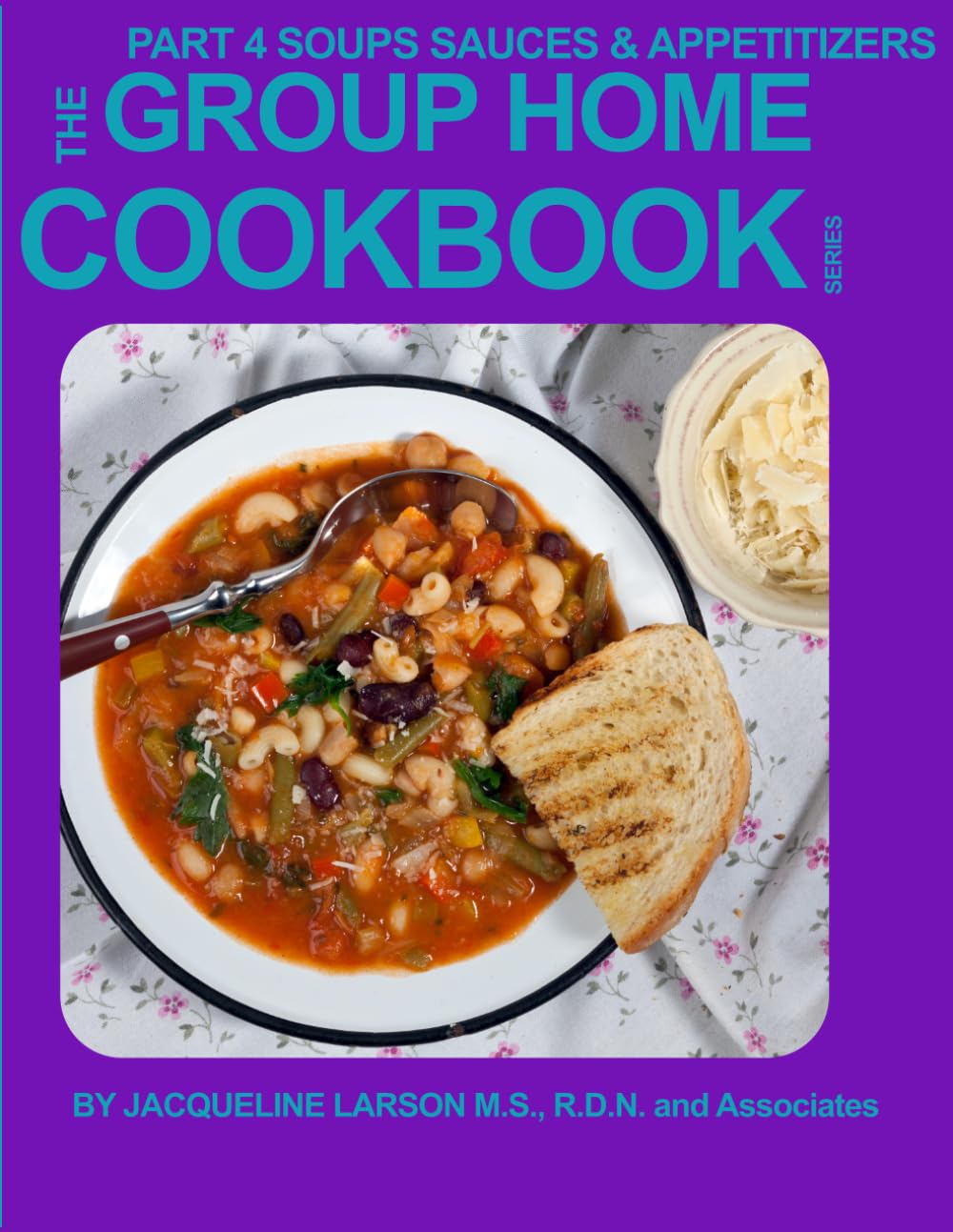 GROUP HOME COOKBOOK PART 4 5TH EDITION: SOUPS, SAUCES AND APPETITZERS